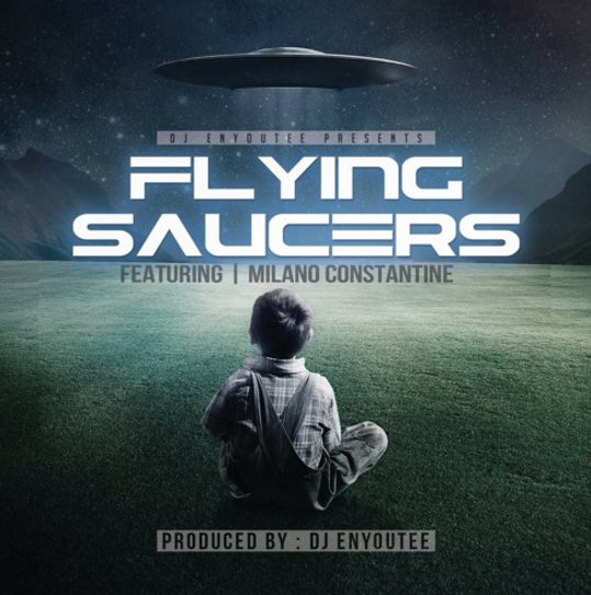 DJ Enyoutee f/ Milano Constantine bring the “Flying Saucers”