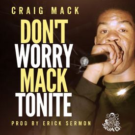 Craig Mack – “Don’t Worry Mack Tonite”