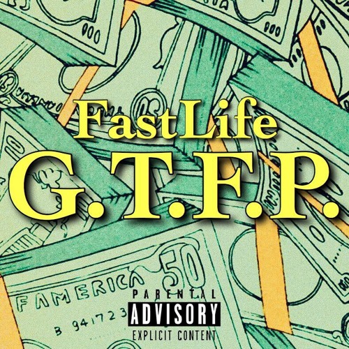 FastLife Drops “G.T.F.P.”