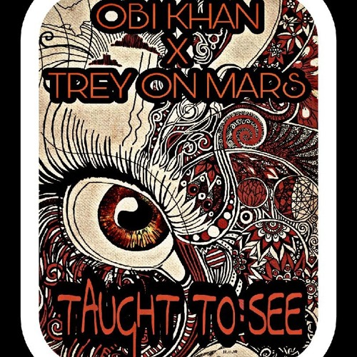 Obi Khan ft. Trey On Mars Drop “Taught To See”