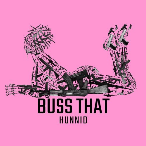 Review: Hunnid – “Buss That” (Single)