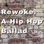Rewoke. A Hip Hop Ballad