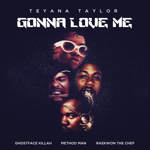 Teyana Taylor(ft. Ghostface Killah, Method Man & Raekwon) – “Gonna Love Me”