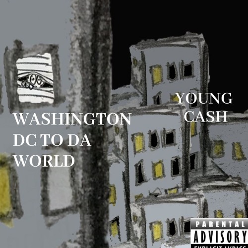 Young Cash Releases “Washington DC To Da World” EP