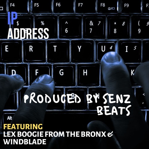 Lex Boogie From The Bronx & Senz Beats(ft. Windblade)Deliver “IP Address”
