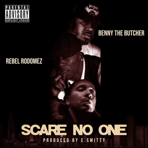 Rebel Rodomez x Benny The Butcher x E. Smitty Release “Scare No One”