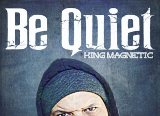 King Magnetic Says “Be Quiet”