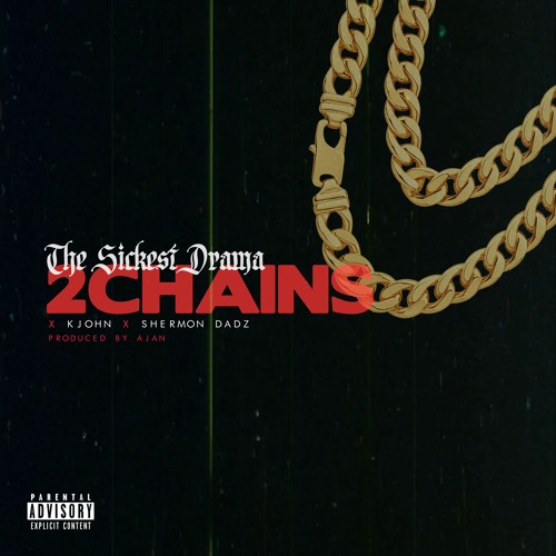 The Sickest Drama x KJohn x Shermon Dadz Releases "2 Chains ...
