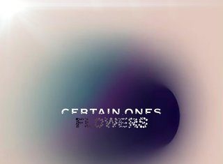 Certain.Ones Deliver “Flowers”