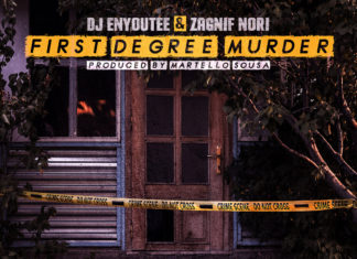 DJ Enyoutee x Zagnif Nori Deliver “First Degree Murder”