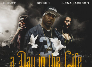 G. Huff & Lena Jackson Deliver “A Day In The Life Remix”(ft. Spice 1)