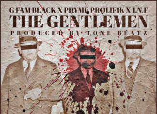 G Fam Black x Pryme Prolifik x I.N.F. Drop Tone Beatz Powered “The Gentlemen”
