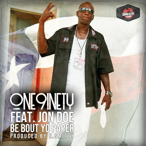 One9inety(ft. Jon Doe)Drop E. Smitty Laced “Be Bout Yo Paper”