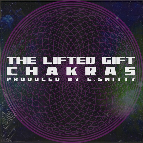 The Lifted Gift x E.Smitty Release “Chakras”