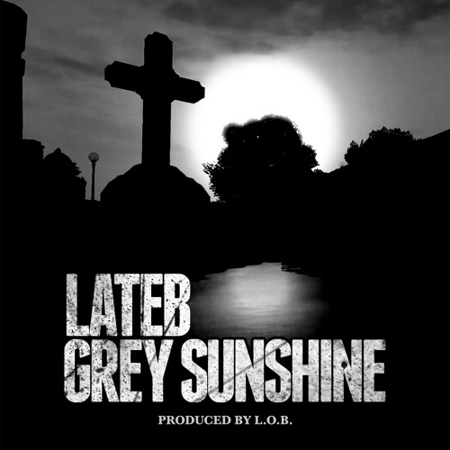 Lateb Radiates “Grey Sunshine”