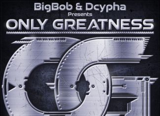 BigBob & Dcypha(ft. Mic Handz & Tame One)Drop “Only Greatness”