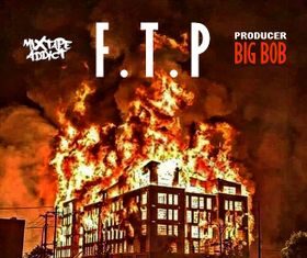BigBob x Mixtape Addict Drop “F.T.P.” (2020)ft. Milano Constantine, Guilty Simpson, Ruste Juxx, etc.