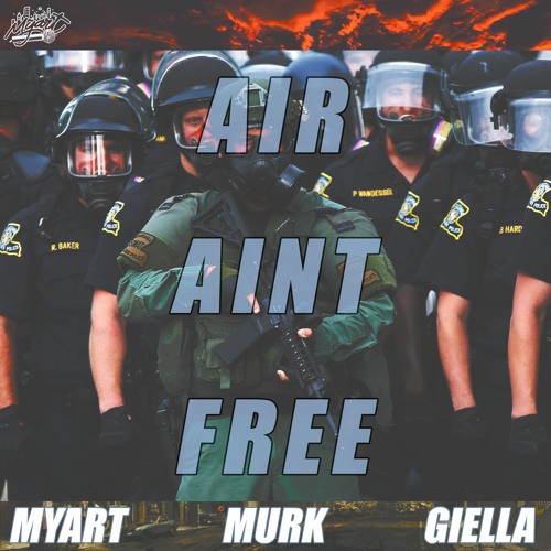 Myart(ft. Murk & Giella)Drop “Air Ain’t Free”