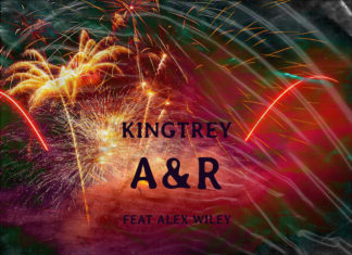 KingTrey(ft. Alex Wiley)Drop “A & R”