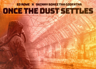 Ed Rowe x Skinny Bonez Tha Godfatha Drop “Once The Dust Settles”(EP)ft. Eclyse