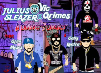 Julius Sleazer x Vic Grimes(ft. Grim Moses & Calig Kontra)Deliver “A Deviant’s Dialect”