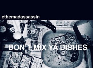 ethemadassassin Drop “Don’t Mix Ya Dishes”(Video)