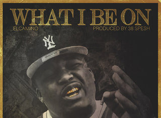 ElCamino & 38 Spesh Drop “What I Be On”