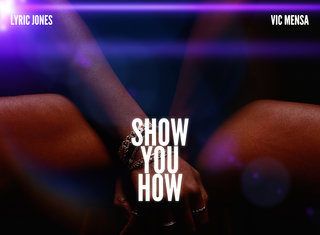 Lyric Jones x Vic Mensa Release “Show You How”(Lyric Video)