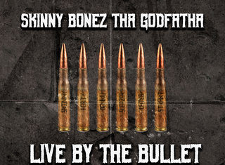 Skinny Bonez Tha Godfatha Releases “Live By The Bullet”(ft. 40 Cal, Taiyamo Denku, Julius Sleazer, Lateb &Dystrakted