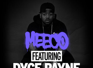 Meeco x Dyce Payne Release “All Mine”