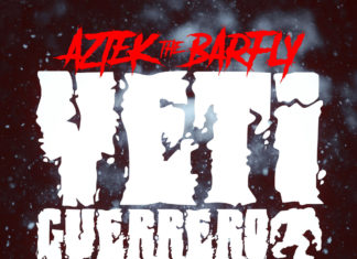 Aztek The Barfly Delivers “Yeti Guerrero”