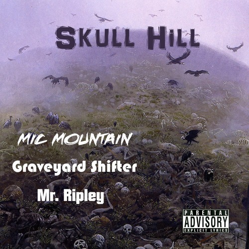 Mic Mountain(ft. Graveyard Shifter & Mr. Ripley)Deliver “Skull Hill”