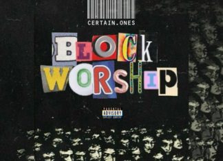 Certain.Ones Drop “Block Worship”