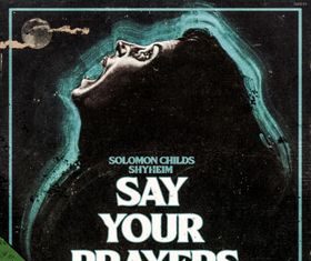 BigBob & Solomon Childs Deliver “Say Your Prayers”(ft. Shyheim)