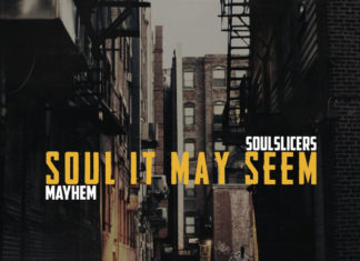 Mayhem(of EMS) & Soulslicers Deliver “Soul It May Seem”(Album)ft. M-Dot, Skanks, Revalation, Don Streat, Ed o G, Akrobatik, Big Shug, etc.