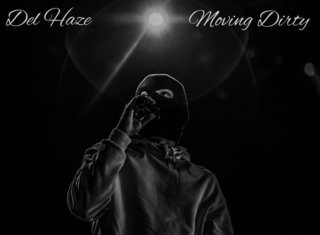 Del Haze Is “Moving Dirty”(Lyric Video)