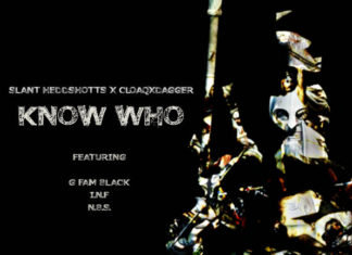 Slant Heddshotts x CLOAQxDAGGER Drop “Know Who”(ft. G Fam Black, I.N.F. & N.B.S.)