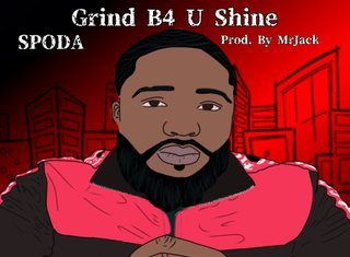 Spoda Drops “Grind B4 U Shine”