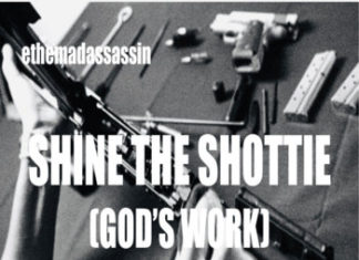 ethemadassassin Drops “Shine The Shottie”(God’s Work) – Video