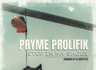 DJ Matty Lite x Pryme Prolifik Say “Step In My Shoes”