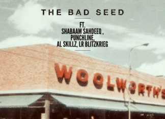 The Bad Seed(ft. Shabaam Sahdeeq, Punchline, Al Skillz, LR Blitzkrieg)Drops “Woolworth’s”