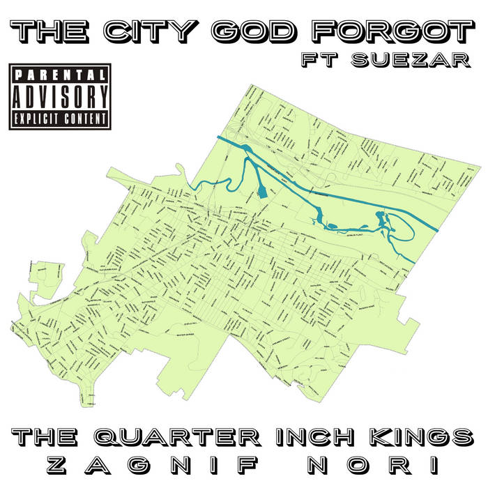 The Quarter Inch Kings x Zagnif Nori Deliver “The City God Forgot”(ft. Suezar)
