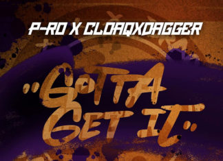 P-Ro x CLOAQxDAGGER(ft. Oblivious, I.N.F. & Slant Heddshotts)”Gotta Get It”