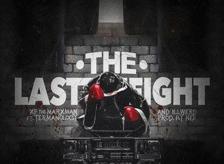 XP The Marxman(ft. Termanology x Illwerd)Releases “The Last Fight”