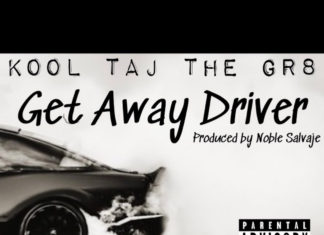 Kool Taj The Gr8 x Noble Salvaje Deliver “Get Away Driver”