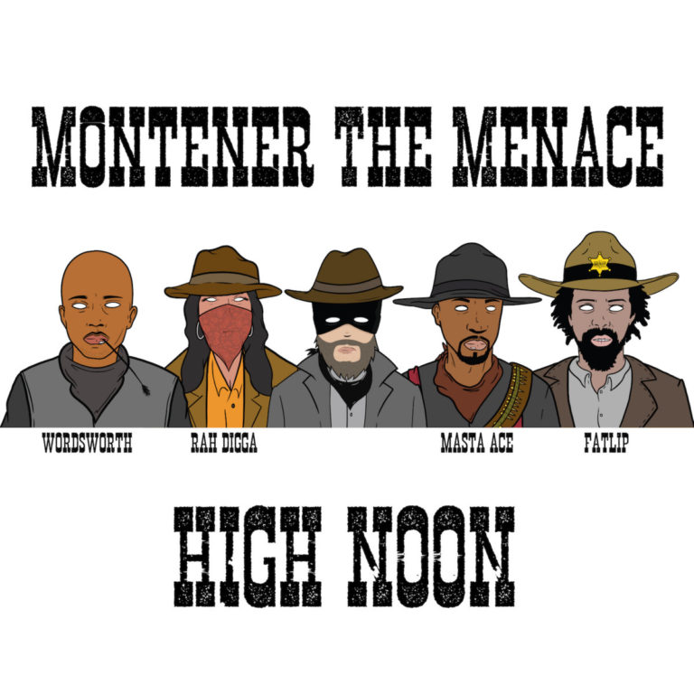Montener The Menace(ft.Masta Ace, Rah Digga, Wordsworth & Fatlip)Drops “High Noon”(Video)/”The Struggle”(Audio)ft. Guilty Simpson,  Micall Parknsun, El Da Sensei