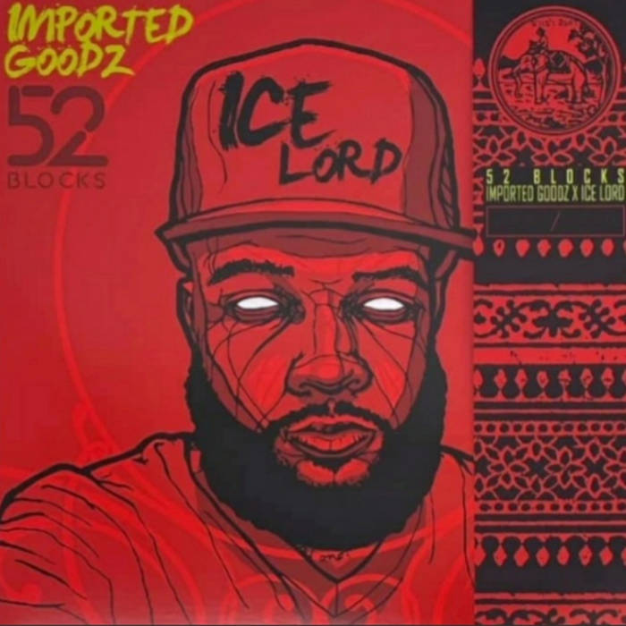 Imported Goodz x Ice Lord Drop “52 Blocks”(EP)