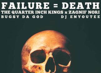 The Quarter Inch Kings x Zagnif Nori Drop “Failure = Death” (ft. Bugsy Da God & DJ Enyoutee)