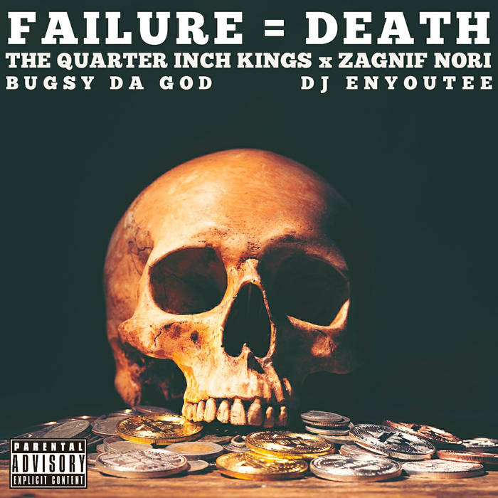 The Quarter Inch Kings x Zagnif Nori Drop “Failure = Death” (ft. Bugsy Da God & DJ Enyoutee)