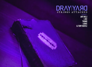 Dray Yard(ft. Ant-Milli, L-Biz, Thonio, LuGhz & Tony Hustle)Delivers “Strings Attached”